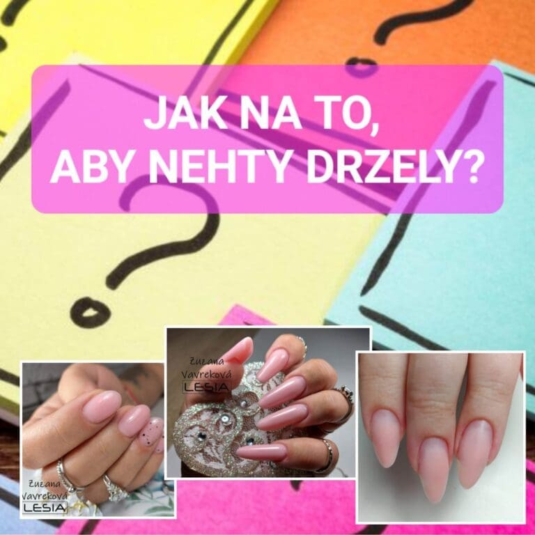 Jak na nehty, aby správně držely